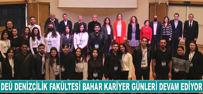 DEÜ Denizcilik Fakültesi Bahar Kariyer Günleri devam ediyor