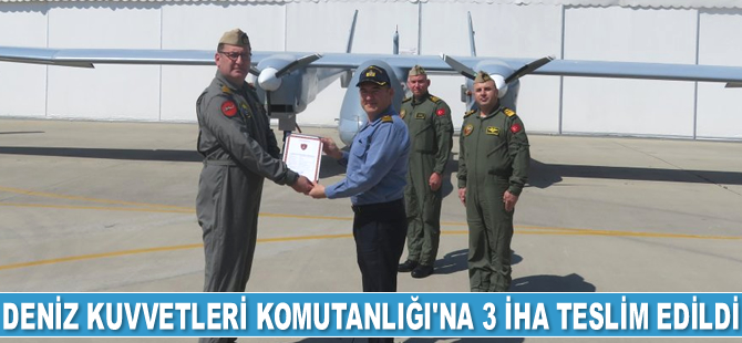 Deniz Kuvvetleri Komutanlığı'na 3 adet İHA teslim edildi