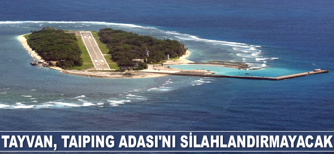 Tayvan, Taiping Adası'nı silahlandırmayacak