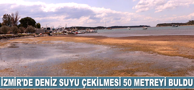 İzmir'de deniz suyu çekilmesi 50 metreyi buldu