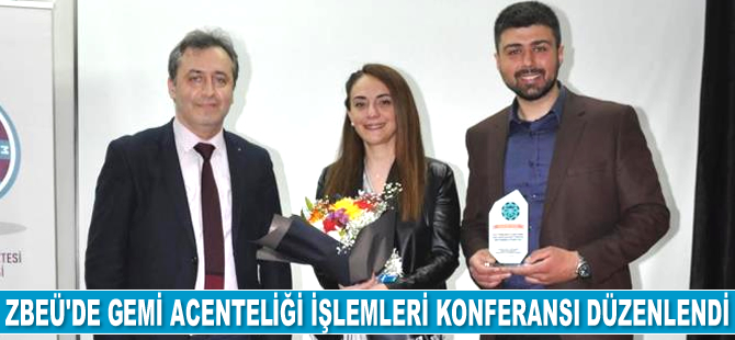 ZBEÜ'de Gemi Acenteliği İşlemleri ve Gelişen Fırsatlar Konferansı düzenlendi