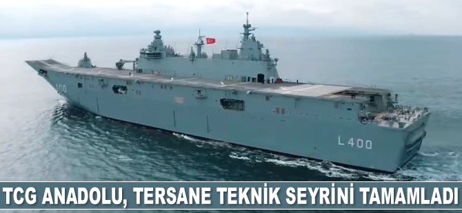 TCG Anadolu, tersane teknik seyrini tamamladı