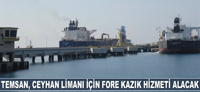 TEMSAN, Ceyhan Limanı için fore kazık hizmeti alacak