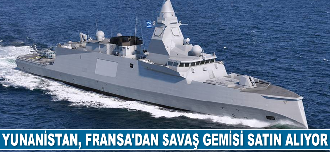 Yunanistan, Fransa’dan savaş gemisi satın alıyor