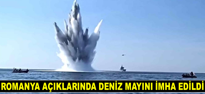Romanya açıklarında deniz mayını imha edildi