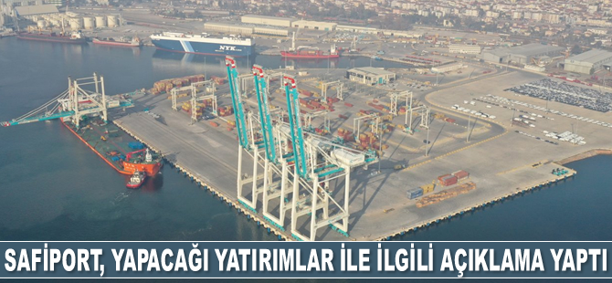 Safiport, özelleştirmenin şartı olan yatırımlar ile ilgili açıklama yaptı