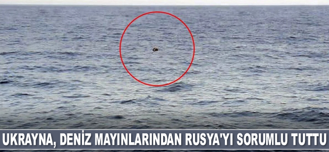 Ukrayna, Karadeniz'de görülen deniz mayınlarından Rusya'yı sorumlu tuttu