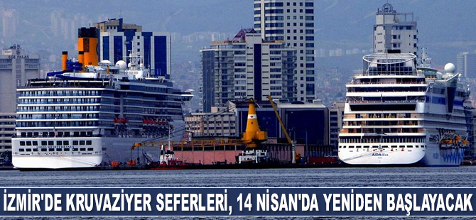 İzmir'de kruvaziyer seferleri, 14 Nisan'da yeniden başlayacak