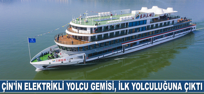 Çin’in elektrikli yolcu gemisi, ilk yolculuğuna çıktı