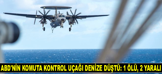 ABD’nin komuta kontrol uçağı denize düştü: 1 ölü, 2 yaralı