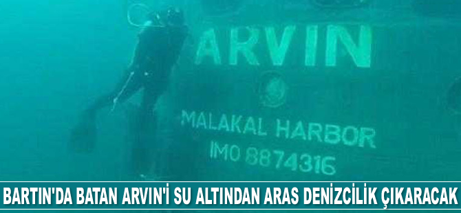 Bartın’da batan Arvin gemisini su altından Aras Denizcilik çıkaracak