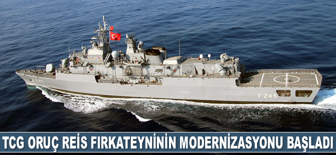 TCG Oruç Reis fırkateyninin modernizasyonu başladı