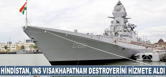 Hindistan, INS Visakhapatnam destroyerini hizmete aldı