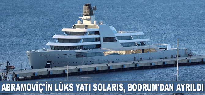 Rus milyarder Roman Abramoviç’in lüks yatı Solaris, Bodrum’dan ayrıldı