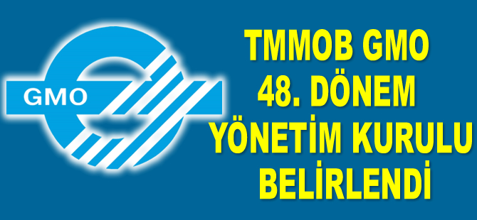 TMMOB GMO 48. Dönem Yönetim Kurulu belirlendi