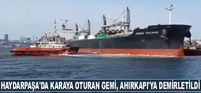 Haydarpaşa’da karaya oturan JOSCO TAICANG isimli gemi, Ahırkapı’ya demirletildi