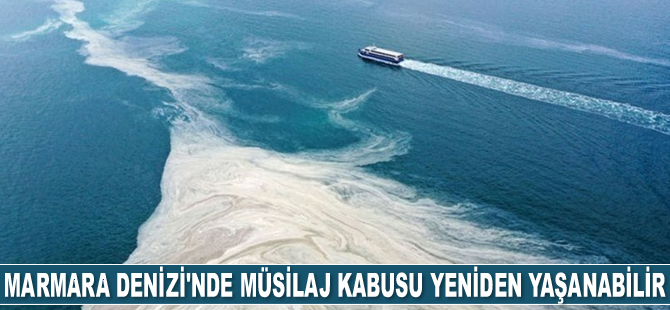 Marmara Denizi’nde müsilaj kabusu yeniden yaşanabilir
