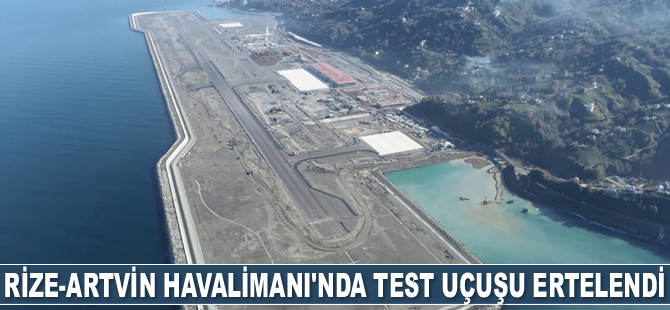 Rize-Artvin Havalimanı’nda test uçuşu ertelendi