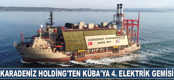 Karadeniz Holding, Küba'ya 4. elektrik gemisini gönderiyor