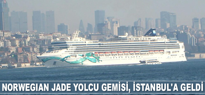 Norwegian Jade isimli yolcu gemisi, İstanbul'a geldi