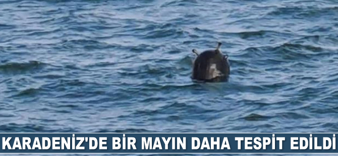 Karadeniz'de bir mayın daha tespit edildi