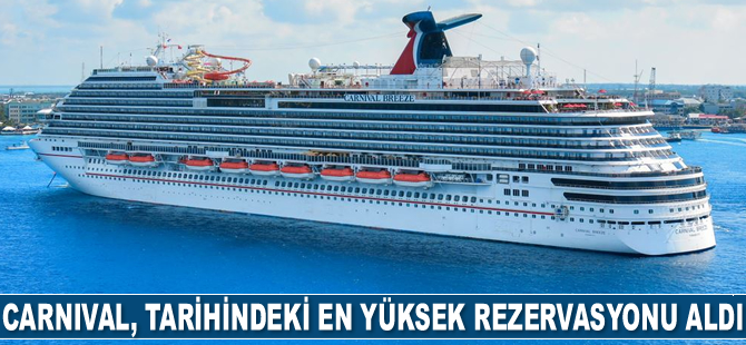Carnival Cruise Lines, geçen hafta tarihindeki en yüksek rezervasyonu aldı