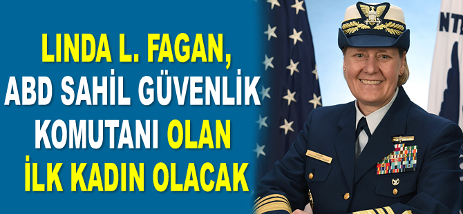 Amiral Linda L. Fagan,  ABD Sahil Güvenlik Komutanı olan ilk kadın olacak
