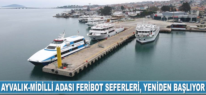 Ayvalık-Midilli Adası feribot seferleri, 14 Nisan’da yeniden başlıyor