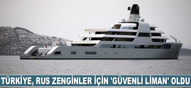 Türkiye, Rus zenginler ve oligarklar için 'güvenli liman' oldu