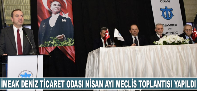 İMEAK Deniz Ticaret Odası Nisan Ayı Meclis Toplantısı gerçekleştirildi