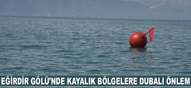 Eğirdir Gölü'nde kayalık bölgelere dubalı önlem alındı