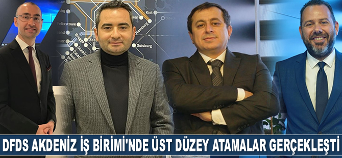 DFDS Akdeniz İş Birimi'nde üst düzey atamalar gerçekleşti