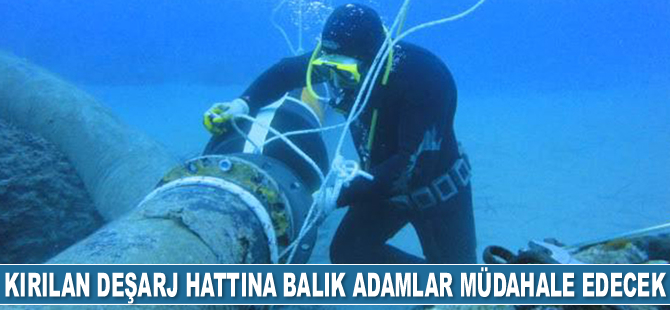 Trabzon'da kırılan derin deniz deşarj hattına balık adamlar müdahale edecek