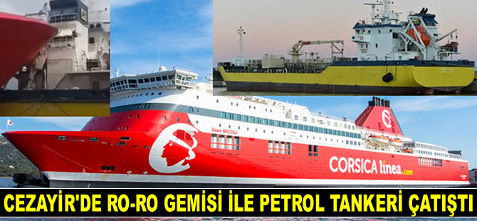 Cezayir’de Jean Nicoli Ro-Ro gemisi ile Tolga petrol tankeri çatıştı