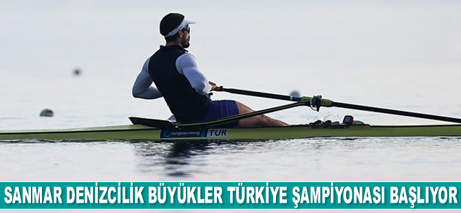 Sanmar Denizcilik Büyükler Türkiye Şampiyonası başlıyor