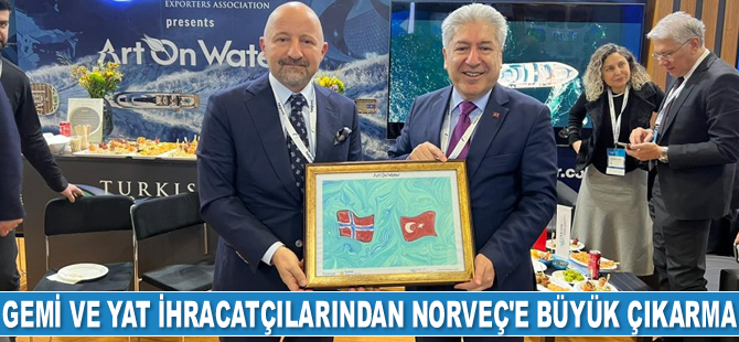 Gemi ve yat ihracatçıları, Norveç’e çıkarma yaptı