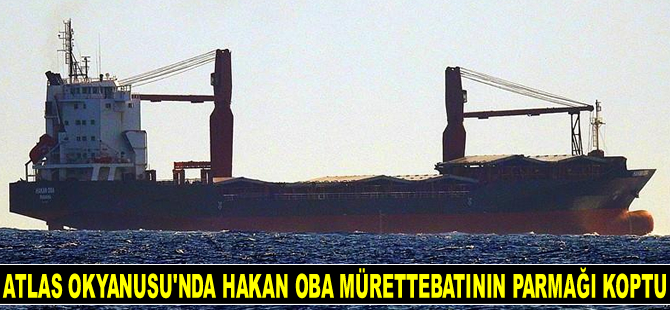 Atlas Okyanusu'nda seyreden HAKAN OBA gemisinin mürettebatının parmağı koptu