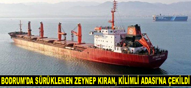 Bodrum açıklarında sürüklenen Zeynep Kıran isimli gemi, Kilimli Adası’na çekildi