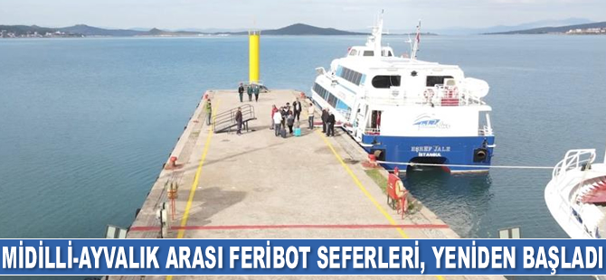 Midilli-Ayvalık arası feribot seferleri, yeniden başladı