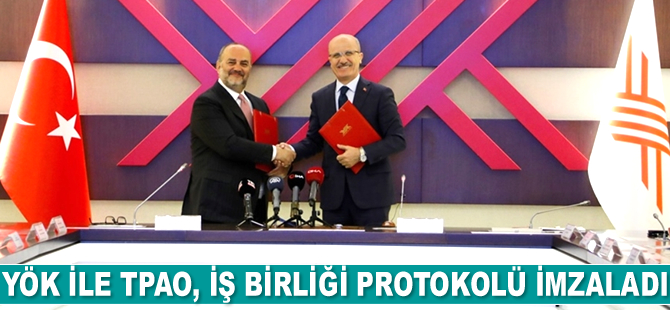 YÖK ile TPAO, iş birliği protokolü imzaladı
