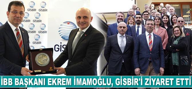 İBB Başkanı Ekrem İmamoğlu, GİSBİR’i ziyaret etti
