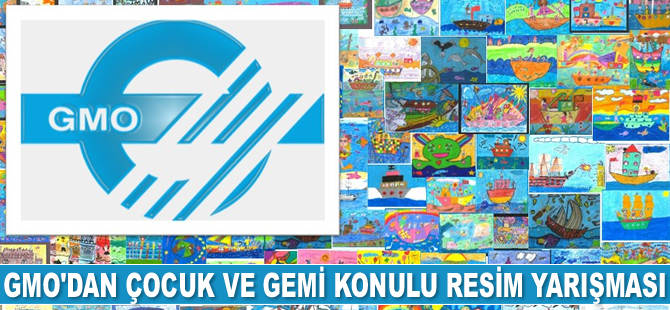 GMO, ‘Çocuk ve Gemi’ konulu resim yarışması düzenliyor