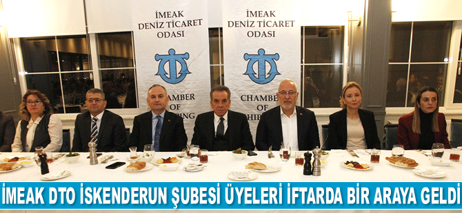 İMEAK DTO İskenderun Şubesi üyeleri iftarda bir araya geldi