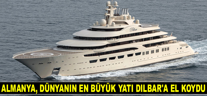 Almanya, dünyanın en büyük yatı Dilbar’a el koydu