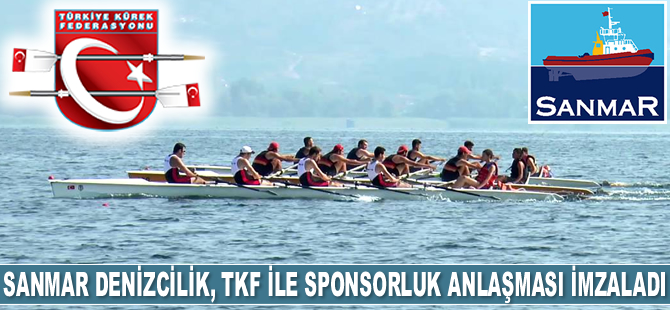 Sanmar Denizcilik, Türkiye Kürek Federasyonu ile sponsorluk anlaşması imzaladı