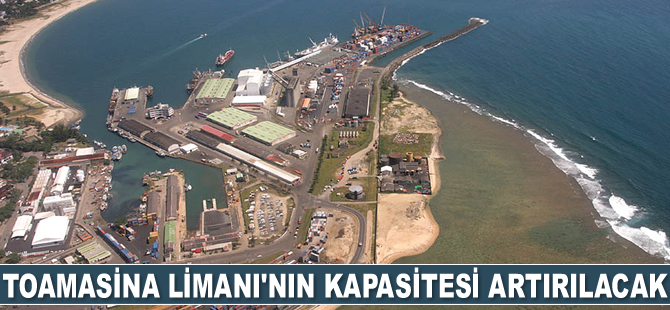 Madagaskar'daki Toamasina Limanı’nın kapasitesi artırılacak