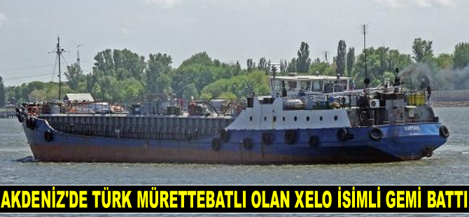 Akdeniz’de Türk mürettebatlı Xelo isimli gemi battı