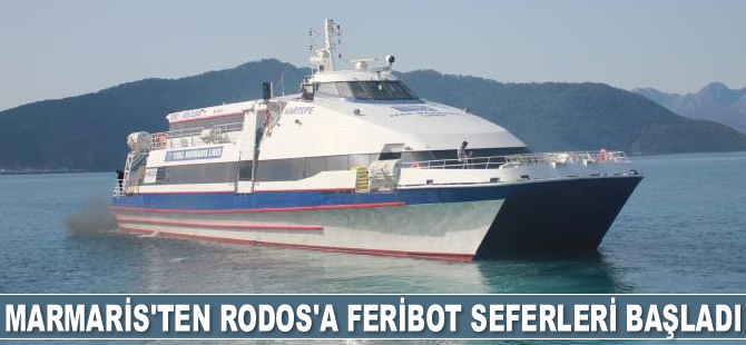 Marmaris’ten Rodos’a feribot seferleri başladı