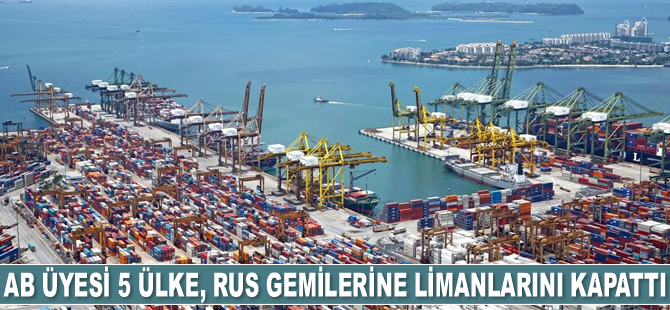 AB üyesi 5 ülke, Rus gemilerine limanlarını kapattı