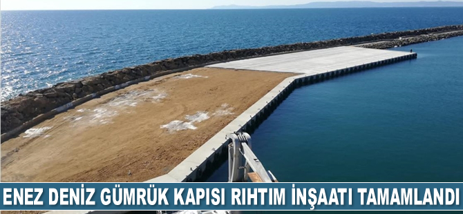 Enez Deniz Gümrük Kapısı rıhtım inşaatı tamamlandı